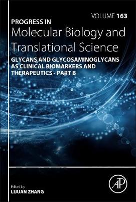 Progress in Molecular Biology and Translational Science: Glycans and Glycosaminoglycans as Clinical Biomarkers and Therapeutics Part B, Volume 163