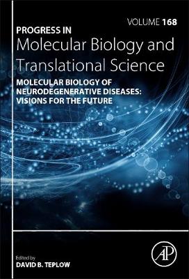 Molecular Biology of Neurodegenerative Diseases: Visions for the Future, Volume 168