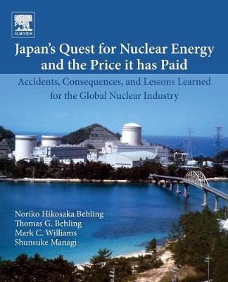 Japan's Quest for Nuclear Energy and the Price It Has Paid: Accidents, Consequences, and Lessons Learned for the Global Nuclear Industry