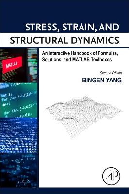 Stress, Strain, and Structural Dynamics: An Interactive Handbook of Formulas, Solutions, and MATLAB Toolboxes 2nd edition