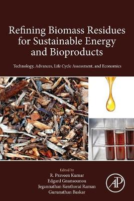 Refining Biomass Residues for Sustainable Energy and Bioproducts: Technology, Advances, Life Cycle Assessment, and Economics
