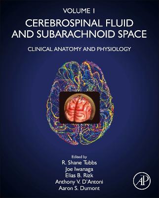 Cerebrospinal Fluid and Subarachnoid Space: Volume 1: Clinical Anatomy and Physiology