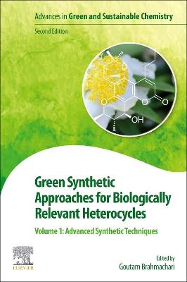 Green Synthetic Approaches for Biologically Relevant Heterocycles: Volume 1: Advanced Synthetic Techniques