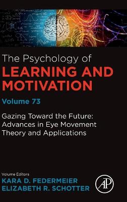 Gazing Toward the Future: Advances in Eye Movement Theory and Applications, Volume 73