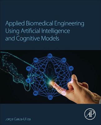 Applied Biomedical Engineering Using Artificial Intelligence and Cognitive  Models