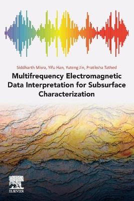 Multifrequency Electromagnetic Data Interpretation for Subsurface  Characterization