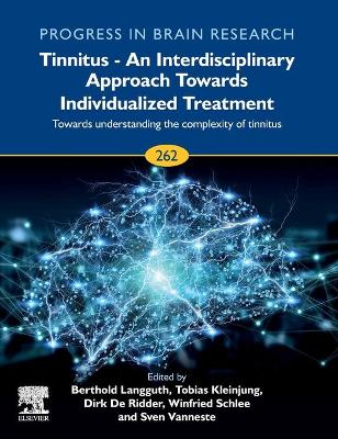Tinnitus - An Interdisciplinary Approach Towards Individualized Treatment:  Towards Understanding the Complexity of Tinnitus, Volume 262