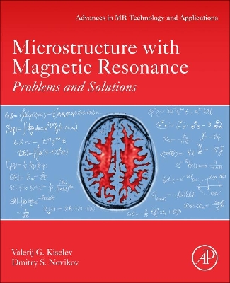 Microstructure with Magnetic Resonance: Problems and Solutions, Volume TBD