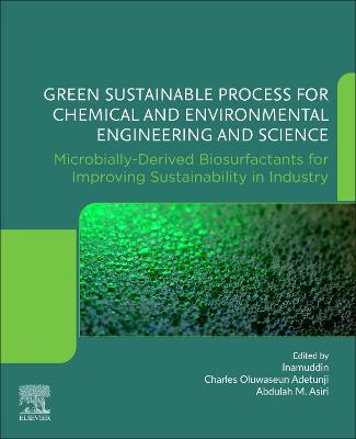Green Sustainable Process for Chemical and Environmental Engineering and  Science: Microbially-Derived Biosurfactants for Improving Sustainability in Industry