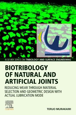 Biotribology of Natural and Artificial Joints: Reducing Wear Through Material Selection and Geometric Design with Actual  Lubrication Mode