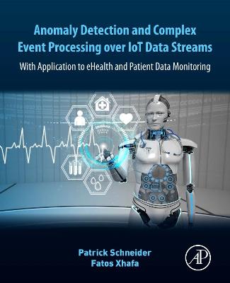 Anomaly Detection and Complex Event Processing Over IoT Data Streams: With Application to eHealth and Patient Data Monitoring