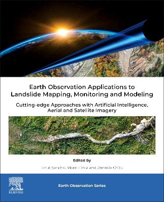 Earth Observation Applications to Landslide Mapping, Monitoring and Modeling: Cutting-edge Approaches with Artificial Intelligence, Aerial and Satellite  Imagery