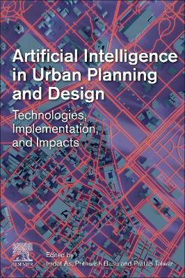 Artificial Intelligence in Urban Planning and Design: Technologies, Implementation, and Impacts