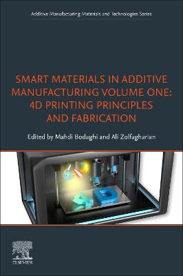 Smart Materials in Additive Manufacturing, volume 1: 4D Printing Principles  and Fabrication