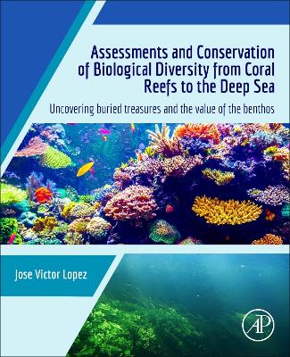 Assessments and Conservation of Biological Diversity from Coral Reefs to the  Deep Sea: Uncovering Buried Treasures and the Value of the Benthos