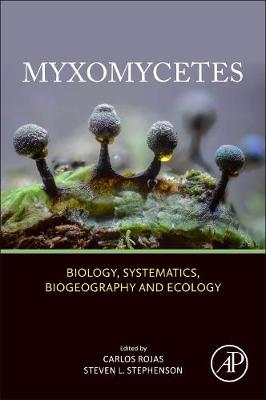 Myxomycetes: Biology, Systematics, Biogeography and Ecology 2nd edition