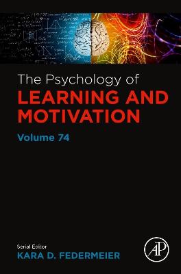 Psychology of Learning and Motivation, Volume 74