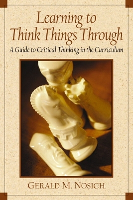 Learning to Think Things Through: A Guide to Critical Thinking Across the Curriculum