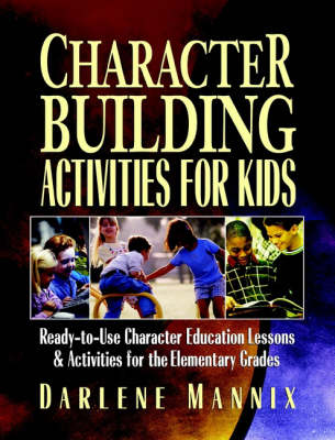 Character Building Activities for Kids: ReadytoUse Character Education Lessons and Activities for the Elementary  Grades