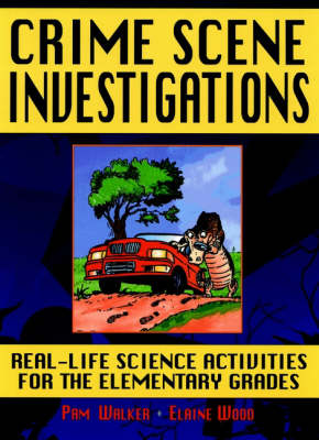 Crime Scene Investigations: Real-Life Science Activities for the Elementary Grades
