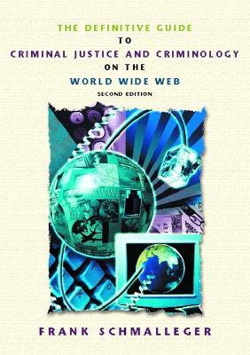 Definitive Guide to Criminal Justice and Criminology on the World Wide Web 2nd edition