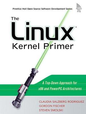 Linux Kernel Primer, The: A Top-Down Approach for x86 and PowerPC Architectures