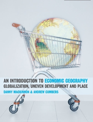 Introduction to Economic Geography: Globalization, Uneven Development and Place