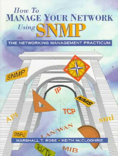 How to Manage Your Network Using SNMP: The Network Management Practicum