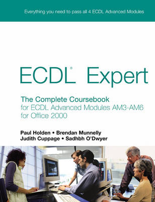 ECDL Expert (Holden): The Complete Coursebook for ECDL Advanced Modules Am3-Am6