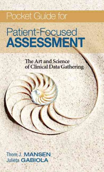 Pocket Guide for Patient Focused Assessment: The Art and Science of Clinical Data Gathering