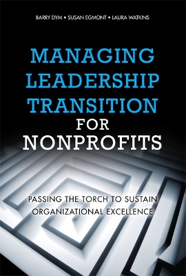 Managing Leadership Transition for Nonprofits: Passing the Torch to Sustain Organizational Excellence, Portable Documents
