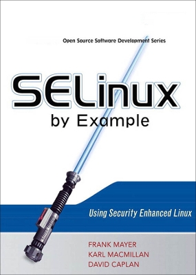 SELinux by Example:  Using Security Enhanced Linux