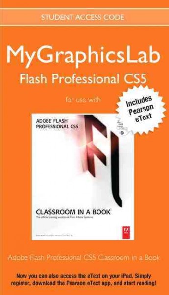 Mygraphicslab Flash Professional Course with Adobe Flash Professional Cs5  Classroom in a Book