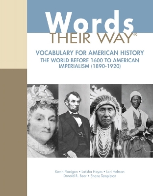 Words Their Way: Vocabulary for American History, The World Before 1600 to American  Imperialism (1890-1920)