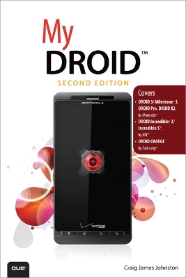 My DROID: (Covers DROID 3/Milestone 3, DROID Pro, DROID X2, DROID Incredible 2/Incredible S, and DROID CHARGE)