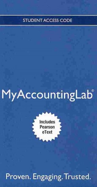 NEW MyAccountingLab with Pearson eText -- Access Card -- for Financial &  Managerial Accounting, Ch 14-24 (Managerial Chapters) 3rd edition