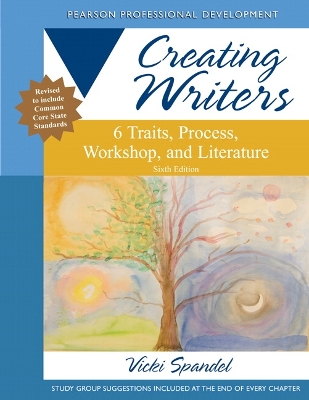 Creating Writers: 6 Traits, Process, Workshop, and Literature 6th edition