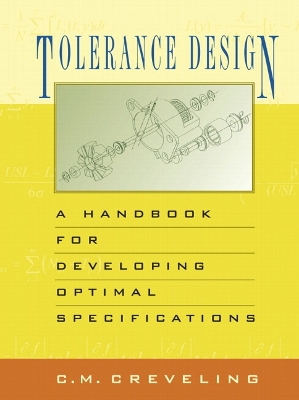 Tolerance Design (paperback): A Handbook for Developing Optimal Specifications