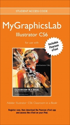 MyGraphicsLab Access Code Card with Pearson eText for Adobe Illustrator CS6  Classroom in a Book