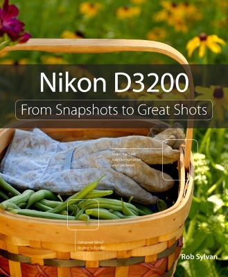 Nikon D3200: From Snapshots to Great Shots