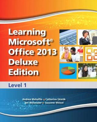 Learning Microsoft Office 2013 Deluxe Edition: Level 1 -- CTE/School
