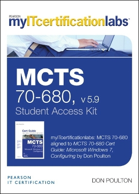 MCTS 70-680 Cert Guide: Microsoft Windows 7, Configuring v5.9, MyITCertificationlab--Access Card