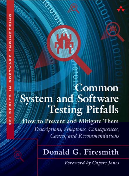 Common System and Software Testing Pitfalls: How to Prevent and Mitigate Them: Descriptions, Symptoms, Consequences, Causes, and Recommendations