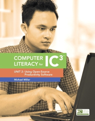 Computer Literacy for IC3: Unit 2: Using Open-Source Productivity Software