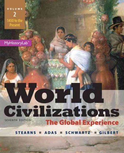 World Civilizations: The Global Experience, Volume 2 Plus New Mylab History with Pearson Etext --  Access Card Package 7th ed.