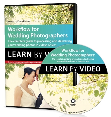 Workflow for Wedding Photographers: Learn by Video: Edit, design, and deliver everything from proofs to album  layout in a single day