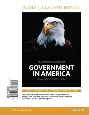 Government in America, 2014 Elections and Updates Edition, Book a la Carte  Edition 16th ed.
