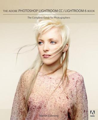 Adobe Photoshop Lightroom CC / Lightroom 6 Book: The Complete Guide for Photographers