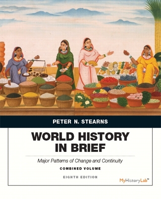 World History in Brief: Major Patterns of Change and Continuity, Combined Volume 8th edition