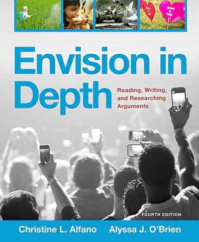 Envision in Depth: Reading, Writing, and Researching Arguments 4th ed.